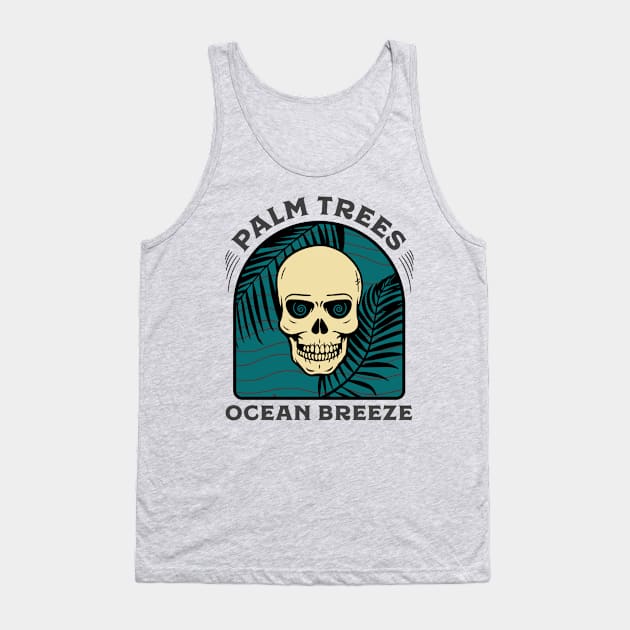 Skull, palm trees and ocean breeze Tank Top by 4ntler